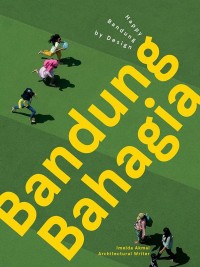 Bandung Bahagia: Happy Bandung by Design