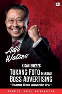 Adji Watono: Kisah Sukses Tukang Foto menjadi Boss Advertising