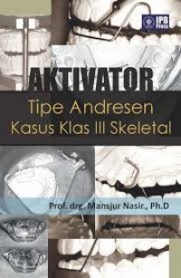 Aktivator Tipe Andresen Kasus Klas III Skeletal