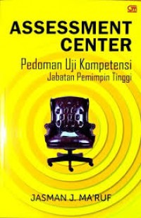 Assessment Center : pedoman uji kompetensi jabatan pemimpin tinggi