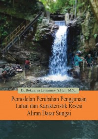 Pemodelan Perubahan Penggunaan Lahan dan Karakteristik Resesi Aliran Dasar Sungai