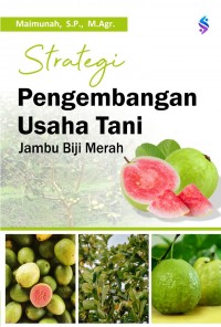 Strategi Pengembangan Usaha Tani : Jambu Biji Merah