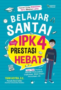 Belajar Santai tapi IPK 4 Prestasi Hebat