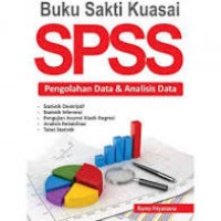 Buku Sakti Kuasai SPSS: Pengolahan Data & Analisis Data