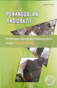 Penanggalan Radioaktif; mengungkap sejarah dan peradaban bumi dengan teknik nuklir