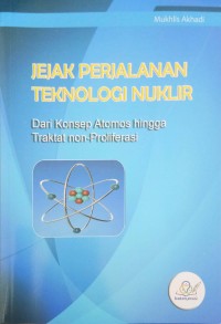 Jejak perjalanan Teknologi Nuklir: dari Konsep Atomos hingga Traktat non-Proliferasi