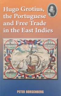 Hugo Grotius, the Portuguese and Free Trade in the East Indies