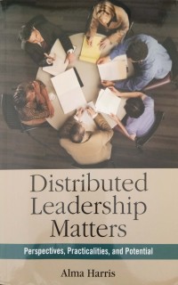 Distributed Leadership Matters: perspectives, practicalities, and potential