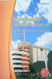 Keselamatan Reaktor Nuklir: Reaktor Serba Guna G.A. Siwabessy (RSG-GAS)