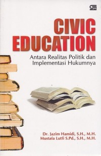 Civic Education: Antara Realitas Politik dan Implementasi Hukumnya