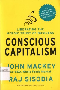 Conscious Capitalism : Liberating the Heroic Spirit of Business (Paperback)