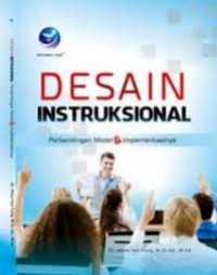 Desain Instruksional : perbandingan model & Implementasinya