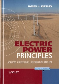 Electric Power Principles : Sources, Conversion, Distribution and Use