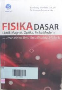 Fisika Dasar : Listrik - Magnet , Optika , Fisika Modern