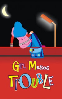 Girl Makes Trouble