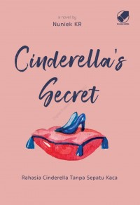 Cinderella's Secret : Rahasia Cinderella Tanpa Sepatu Kaca