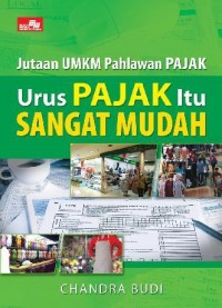 Jutaan UMKM Pahlawan Pajak: Urus Pajak itu Sangat Mudah