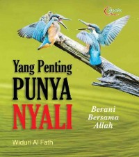 Yang Penting Punya Nyali: Berani Bersama Allah