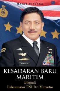 Kesadaran Baru Maritim: Biografi Laksamana TNI Dr. Marsetio