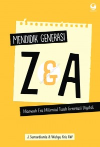 Mendidik Generasi Z & A: Marwah Era Milenial Tuah Generasi Digital