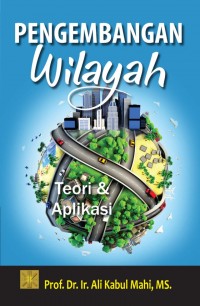 Pengembangan Wilayah: Teori&Aplikasi