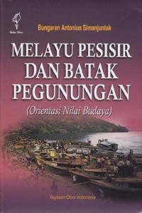 Melayu  Pesisir Dan Batak Pegunungan (Orientasi Nilai Budaya)