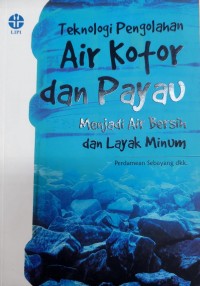 Teknologi Pengolahan Air Kotor dan Payau: Menjadi Air Bersih dan Layak Minum