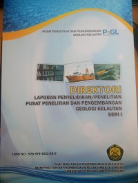 Direktori Laporan Penyelidikan/Penelitian Pusat Penelitian Dan Pengembangan Geologi Kelautan Seri 1