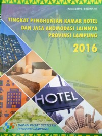 Tingkat Penghunian Kamar Hotel Dan Jasa Akomodasi Lainnya Provinsi Lampung 2016