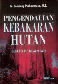 Pengendalian Kebakaran Hutan: Suatu Pengantar