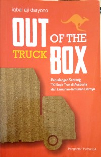 Out Of The Truck Box Petualangan Seorang TKI Sopir Truk di Australia dan Lamunan-lamunan Liarnya