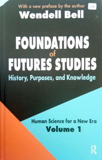 Foundations of Futures Studies: History, Purposes, and Knowledge: Volume 1