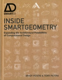 Inside Smartgeometry : Expanding the architectural possibilities of computational design