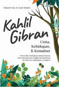 Kahlil Gibran : cinta, kehidupan, & kematian