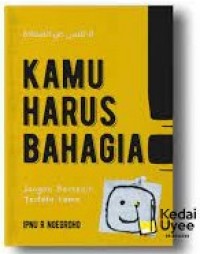 Kamu harus bahagia : jangan bersedih terlalu lama