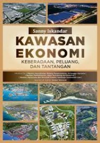 Kawasan Ekonomi : keberadaan, peluang, dan tantangan