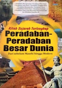 Kitab Sejarah Terlengkap Peradaban-Peradaban Besar Dunia dari Sebelum Masehi hingga Modern