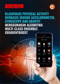 Klasifikasi Physical Activity Berbasis Sensor Accelerometer, Gyroscope, dan Gravity menggunakan Algoritma Multi-class Ensemble Gradientboost