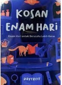 Kosan enam hari : enam hari untuk berusaha lebih keras