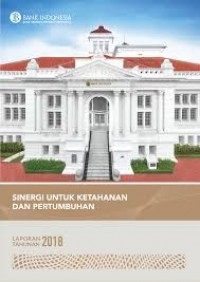 Laporan Tahunan 2018: Sinergi untuk Ketahanan dan Pertumbuhan