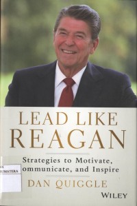 Lead Like Reagan: Strategies to Motivate, Communicate, and Inspire
