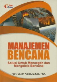 Manajemen Bencana: Solusi untuk Mencegah dan Mengelola Bencana