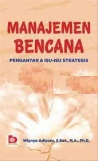 Manajemen Bencana : Pengantar dan Isu-isu Strategis