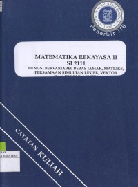 Matematika Rekayasa II SI 2111 Fungsi Bervariabel Bebas Jamak, Matriks, Persamaan Simultan Linier, Vektor dan Problem Eigen