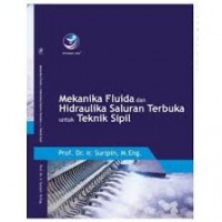 Mekanika Fluida dan Hidraulika Saluran Terbuka untuk Teknik Sipil