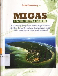 MIGAS: Politik, Hukum & Industri