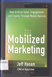 Mobilized Marketing: How to Drive Sales, Engagement, and Loyalty Through Mobile Devices