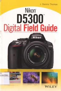 Nikon D5300 Digital Field Guide