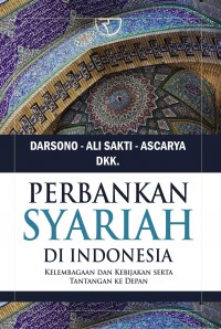 Perbankan Syariah di Indonesia: Kelembagaan dan Kebijakan Serta Tantangan ke Depan