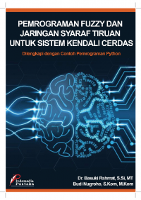 Pemrograman Fuzzy dan Jaringan Syarat Tiruan untuk Sistem Kendali Cerdas